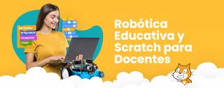 Robótica Educativa y Scratch para Docentes